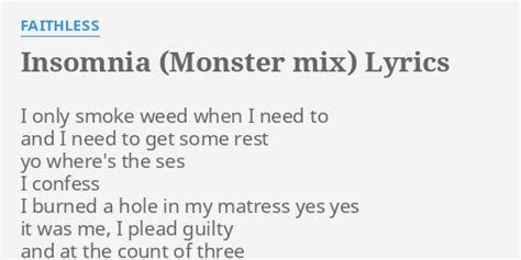 "INSOMNIA (MONSTER MIX)" LYRICS by FAITHLESS: I only smoke weed...