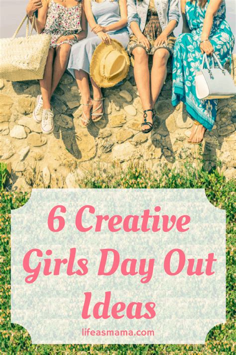 6 Creative Girls Day Out Ideas