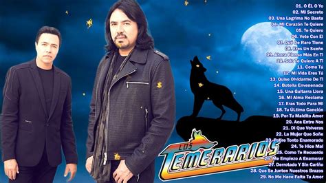 LOS TEMERARIOS MIX DE ÉXITOS LO MÁS ROMÁNTICO - LAS MEJORES CANCIONES DE LOS TEMERARIOS - YouTube