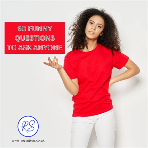 50 funny questions to ask anyone and get a laugh - Roy Sutton