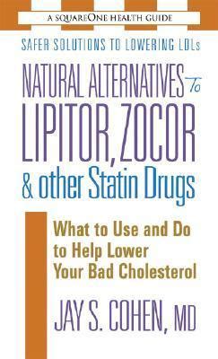 Natural Alternatives to Lipitor, Zocor & Other Statin Drugs by Jay S. Cohen | Goodreads