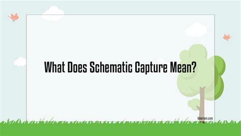 What Does Schematic Capture Mean? - HIBERXEN