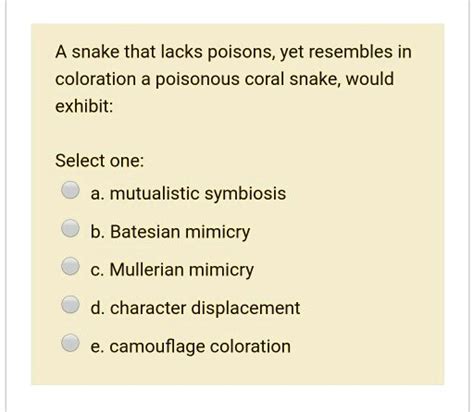 SOLVED:A snake that lacks poisons, yet resembles in coloration a poisonous coral snake; would ...