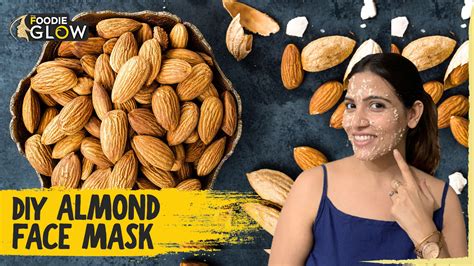 DIY Almond Face Mask For Skin Lightening | Almond Benefits For Skin | The Foodie