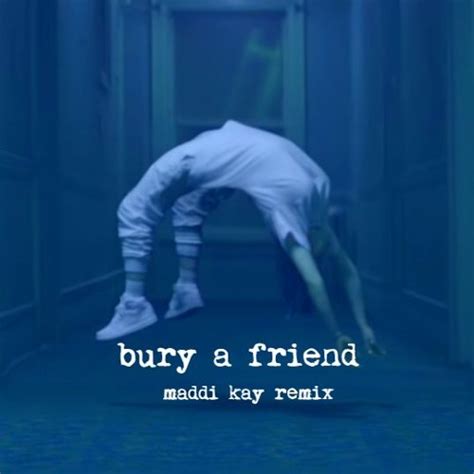 Stream bury a friend - billie eilish (maddi kay remix) by maddi kay | Listen online for free on ...