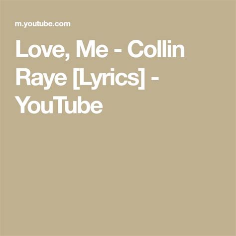 Love, Me - Collin Raye [Lyrics] - YouTube | Lyrics, Collins, Love