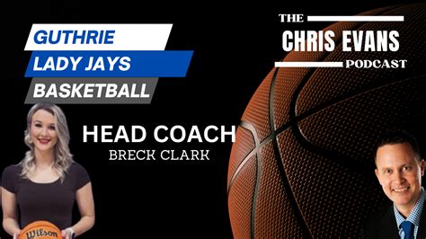 GHS Girl’s Head Basketball Coach Breck Clark | Chris Evans Podcast – Guthrie News Page