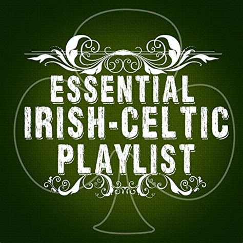 Essential Irish-Celtic Playlist by Celtic, Celtic Moods & Irish Celtic ...