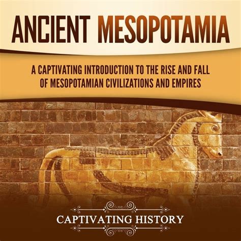 Ancient Mesopotamia: A Captivating Introduction to the Rise and Fall of ...