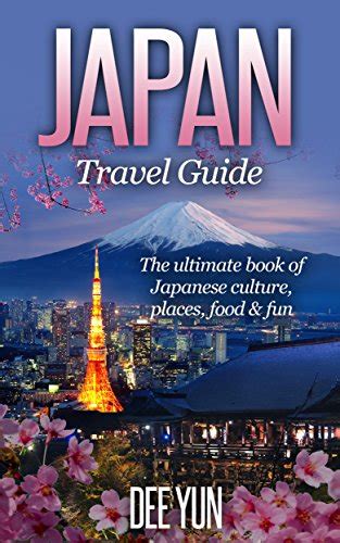 Japan Travel Guide - The Ultimate Book of Japanese Culture, Places ...