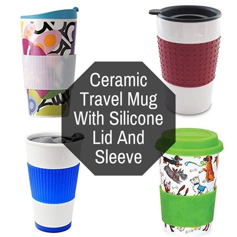 Ceramic Travel Mug With Silicone Lid And Sleeve | Silicone lid, Mugs ...