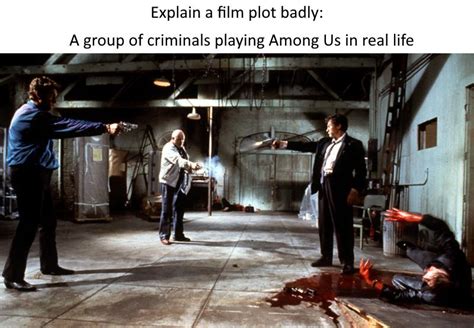 Explain a film plot badly: Reservoir Dogs edition : r/memes