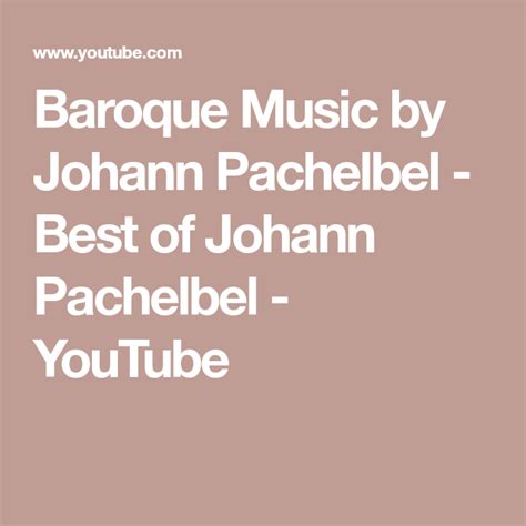 Baroque Music by Johann Pachelbel - Best of Johann Pachelbel - YouTube ...