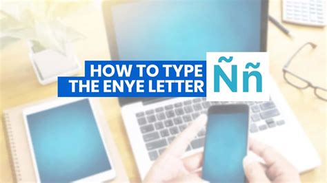 HOW TO TYPE ENYE LETTER (Ññ) on iPhone, Android, Word & Computer (with Keyboard Shortcuts) | The ...