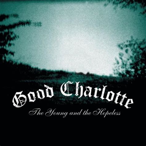 Good Charlotte – The Young & the Hopeless Lyrics | Genius Lyrics