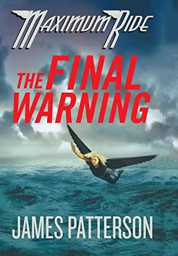 Maximum Ride: The Final Warning by Patterson, James: Very Good ...