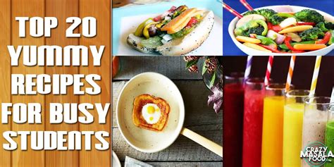 Top 20 Yummy Recipes For Busy Students - Crazy Masala Food