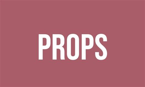 What Does Props Mean? - Meaning, Uses and More - FluentSlang