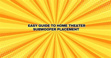 Easy Guide to Home Theater Subwoofer Placement - All For Turntables