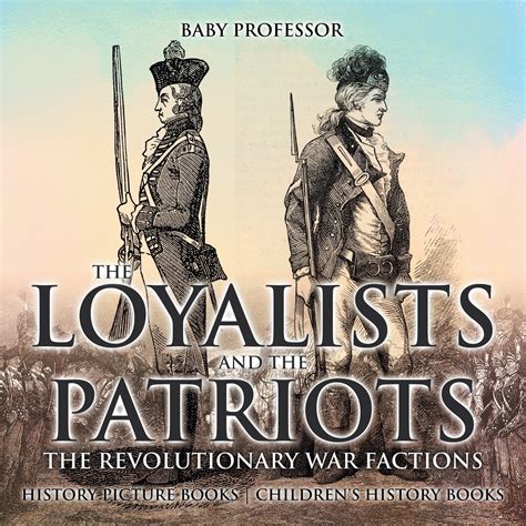 The Loyalists and the Patriots : The Revolutionary War Factions ...