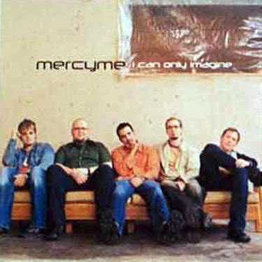 MercyMe - I Can Only Imagine - Reviews - Album of The Year