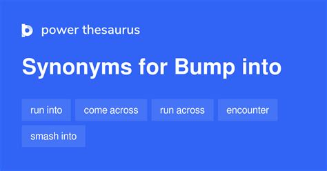 Bump Into synonyms - 292 Words and Phrases for Bump Into