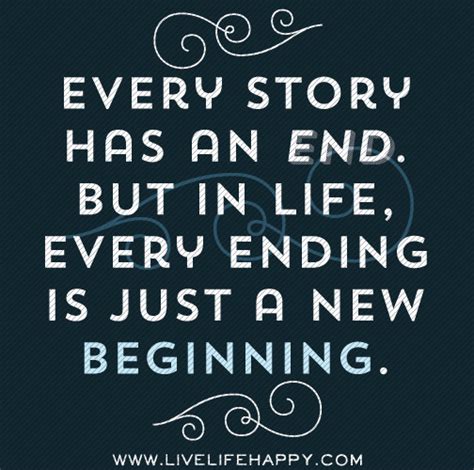 Every Story Has An End. But In Life... - Live Life Happy