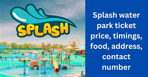 Splash water park ticket price, timings, food, address, contact number