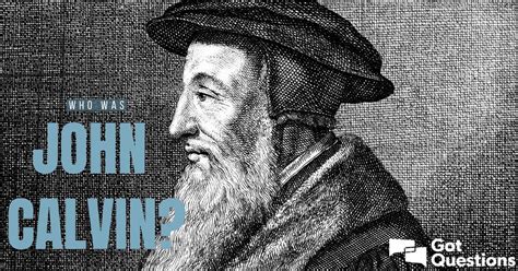 Who was John Calvin? | GotQuestions.org