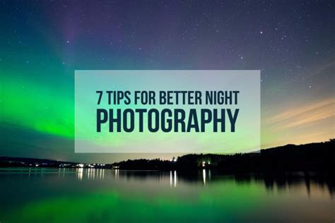 7 Tips for Better Night Photography - CaptureLandscapes