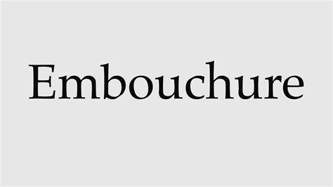 How to Pronounce Embouchure - YouTube