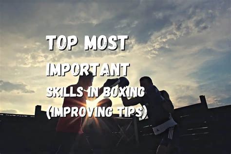 Top 15 Most Important Skills In Boxing (Improving Tips) – Fighting Advice