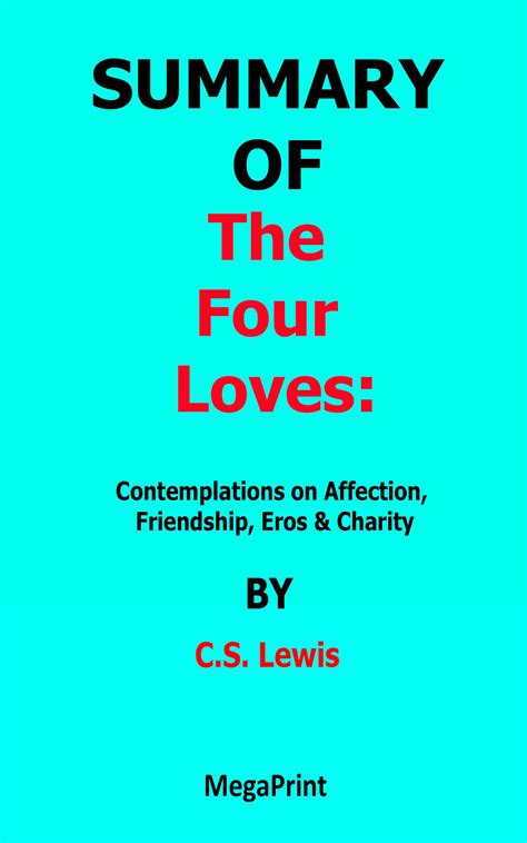 SUMMARY OF The Four Loves Contemplations on Affection, Friendship, Eros ...