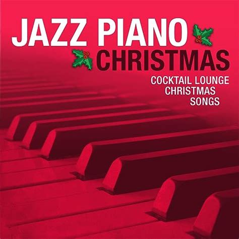 Jazz Piano Christmas: Cocktail Lounge Christmas Songs by Jazz Piano ...