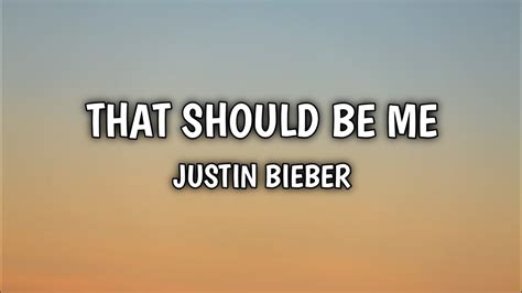 That Should Be Me - Justin Bieber (Lyrics) - YouTube