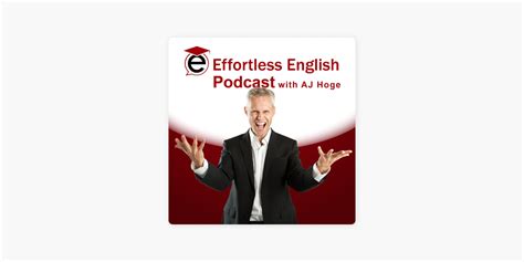 ‎Effortless English Podcast | Learn English with AJ Hoge on Apple Podcasts