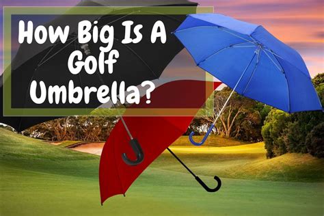 How Big Is a Golf Umbrella? The Length And Diameter - Flawless Golf