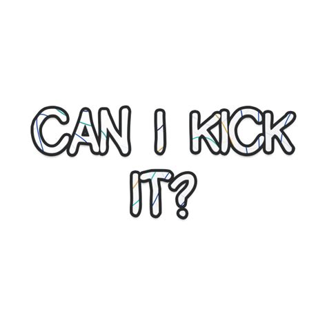 Can I Kick It? - Can I Kick It - T-Shirt | TeePublic