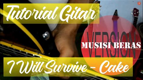 i will survive - cake version...gitar tutorial - musisi beras version ...