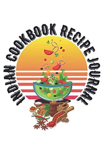 Indian Cookbook Recipe Journal: Indian Recipe Journal for Indian Food Lover, 120 pages 6 x 9 ...