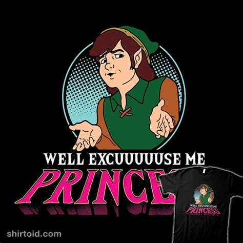 Well Excuse Me, Princess! - Shirtoid