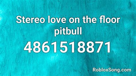 Stereo love on the floor pitbull Roblox ID - Roblox music codes