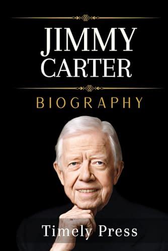 Jimmy Carter Book: True Guide to Jimmy Carter Biography by Timely Press ...