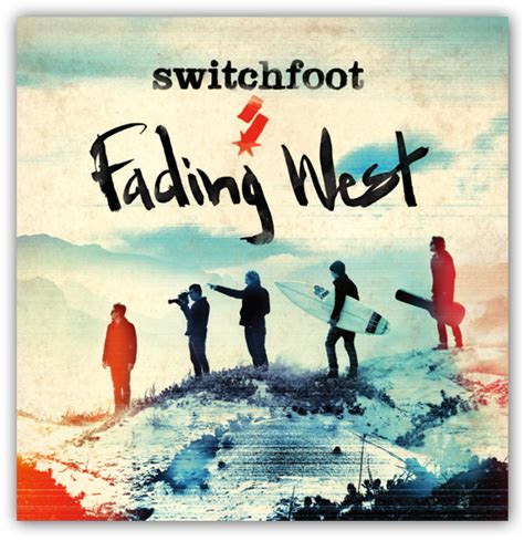 Switchfoot - 'Fading West' album review - mel in the milkyway