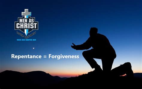 Repentance = Forgiveness – Men As Christ