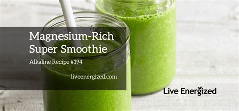 Alkaline Recipe #194 Magnesium-Rich Super Smoothie - Live Energized