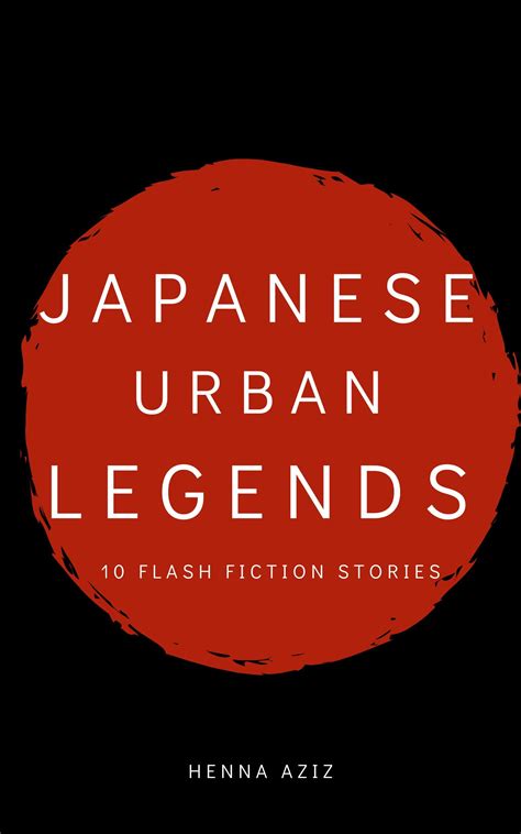 Japanese Urban Legends: 10 Flash Fiction Horrors by Henna Aziz | Goodreads