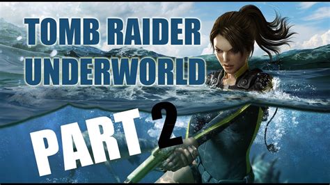 TOMB RAIDER Underworld Walkthrough Gameplay Part 2 - YouTube