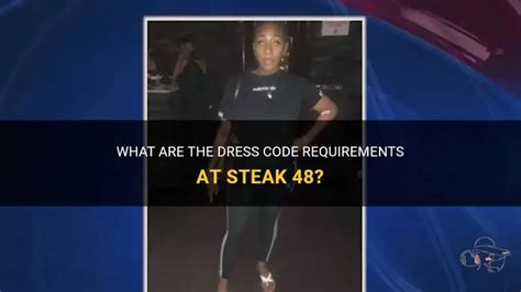 What Are The Dress Code Requirements At Steak 48? | ShunVogue