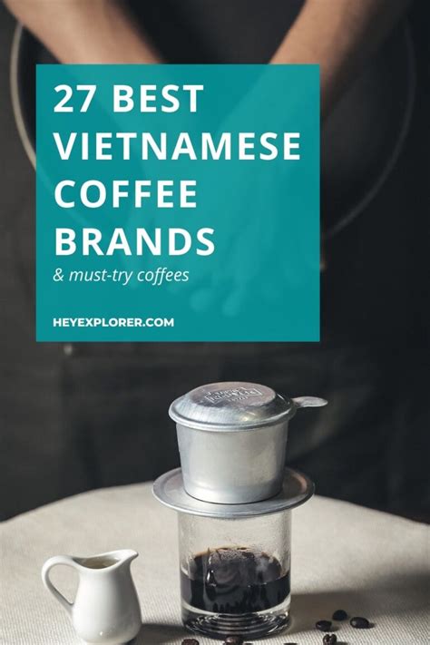 27 Best Vietnamese Coffee Brands & Must-Try Coffees